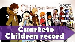 Children Record [Soraru,IA, Amatsuki y Mafumafu] / Kitsuki Mizuki