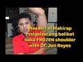 Masakit at Mahirap maigalaw ang balikat baka FROZEN shoulder with Dr. Jun Reyes PT DPT.