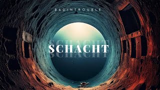 BadInTrouble - Schacht [Music] [German] [Rock] [Rap] [HD]
