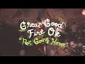Great Good Fine Ok - Not Going Home (Welcome Campers)