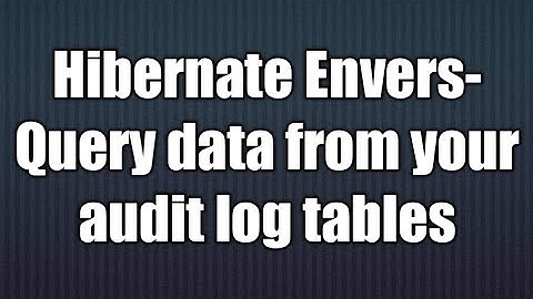 Hibernate Envers–Query data from your audit log tables