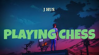 J Hus - Playing Chess (Lyrics) @JHusMusic