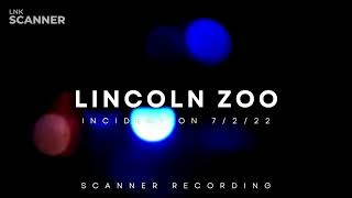 Lincoln ZOO Incident on 7/2/22 - Scanner Recording