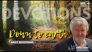 MONDAY, 21 FEBRUARY 2022 | ONLINE DEVOTION with James Gray