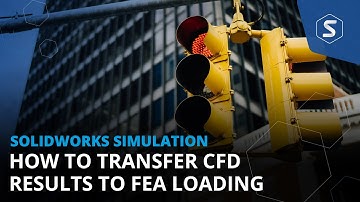 How to Transfer Loading from SOLIDWORKS Flow Simulation for FEA Analysis