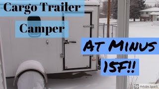Cargo Trailer Camper at Minus 15F Degrees !