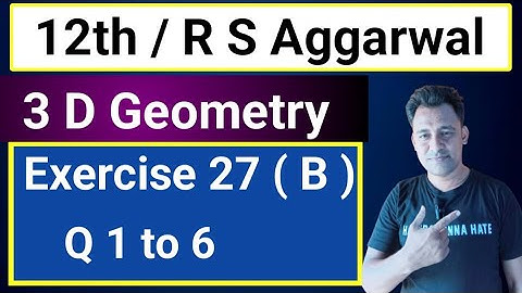 12th / Ex 27 (B) / Q 1 to 6 / R S Aggarwal / 3 D Geometry / Collinearity of three Points