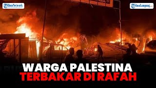 Warga Palestina Terbakar Di Kamp Pengungsi Rafah, Israel Berdalih Targetkan Hamas