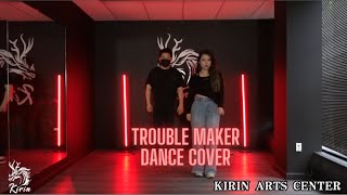 TROUBLEMAKER - ‘Trouble Maker' Dance Cover | Kirin Arts Center