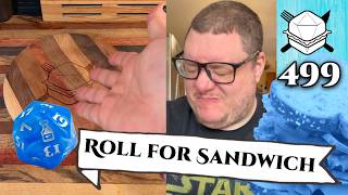 I Sense a Strange Disturbance... - Roll For Sandwich 499 - 5/4/26