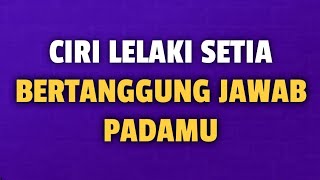 CIRI LELAKI SETIA DAN BERTANGGUNG JAWAB