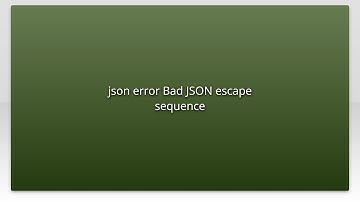 json error Bad JSON escape sequence
