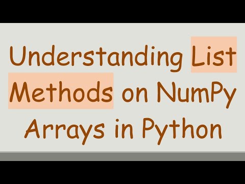 Understanding List Methods on NumPy Arrays in Python