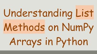 Understanding List Methods on NumPy Arrays in Python