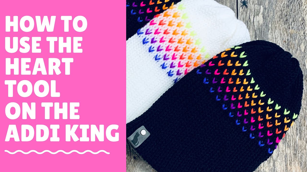 How to use the Heart Tool on the Addi King