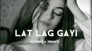 lat lag gayi  slowed   reverb  song   lofi song