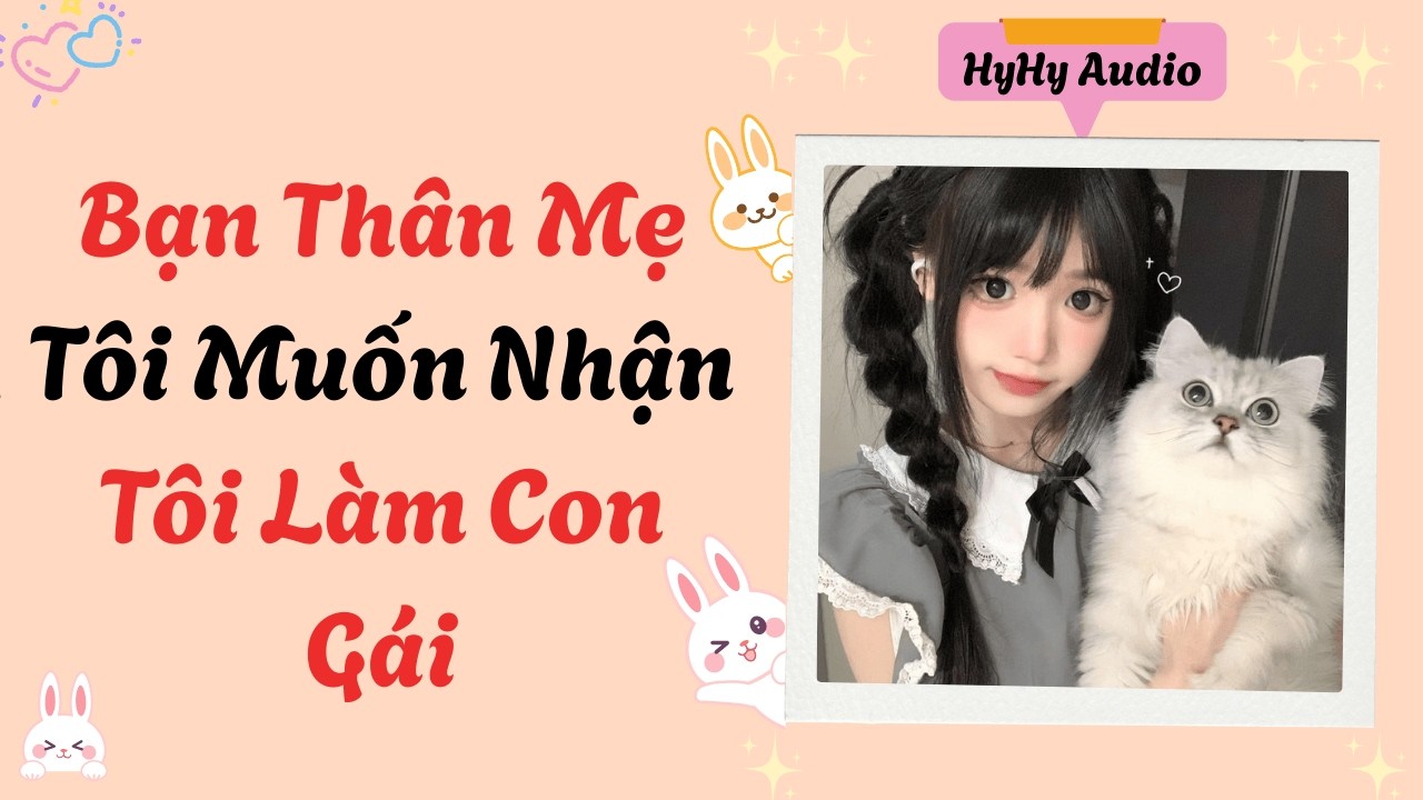 [Audio] Bạn Thân Mẹ Tôi Muốn Nhận Tôi Làm Con Gái  | HyHy Audio #audiofull