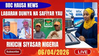 BBC HAUSA LABARAN DUNIYA NA SAFIYAR YAU 06/04/2026 screenshot 2