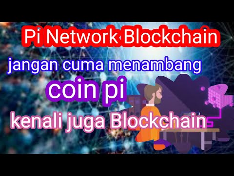 Jangan Cuma Nambang PiNet,Kenali Juga BLOCKCHAIN.update info cuan