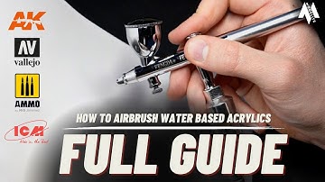 [Full Guide] How To Airbrush Water-Based Acrylics and Primers | Vallejo | AMMO Mig | AK 3.Gen. | ICM