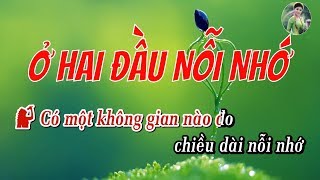 Ở HAI ĐẦU NỖI NHỚ Lyric - Ca Khúc Trữ Tình Có Lời Bài Hát