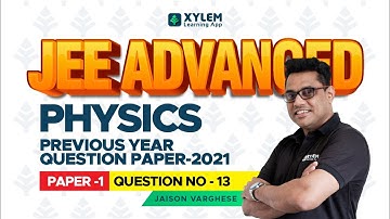 JEE PREVIOUS YEAR QUESTION 2021 PAPER - PHYSICS PART -1 { QUESTION 13 } | XYLEM JEE ADVANCED
