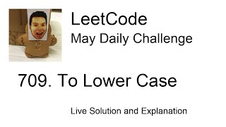 Daily Leetcode #419: May 24, 2021 - 709. To Lower Case