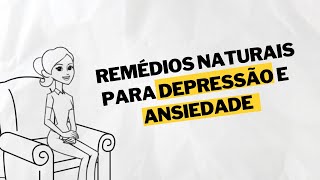 Ansiedade e Depressão: Conheça 5 Remédios Naturais para Aliviar os Sintomas