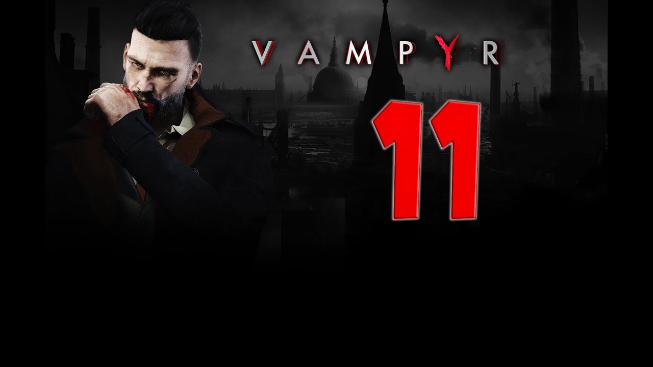 Vampyr | Let's Play/Walkthrough 1080P 60fps | Capitulo #11 | PC video phone beyonce mp3