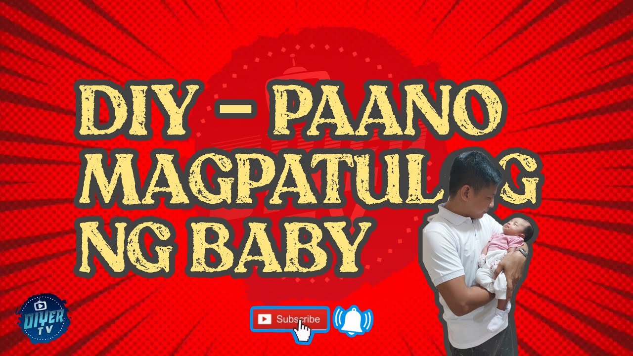 DIY PAGPAPATULOG KAY BABY TATAY NA SI DIYER YouTube