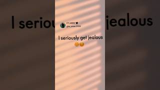 I Seriously Get Jealous   quotes jealousy bestfriend love