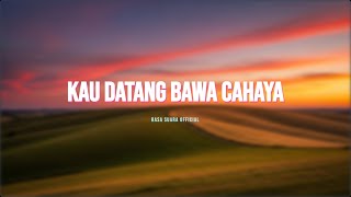 Download Lagu Rasa Suara Official - Kau Datang Bawa Cahaya MP3