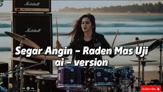 Segar Angin ( Lamo Tok Turun Ke Basa )- Ai Version || Lagu Asal Raden Mas Uji || Ai Video