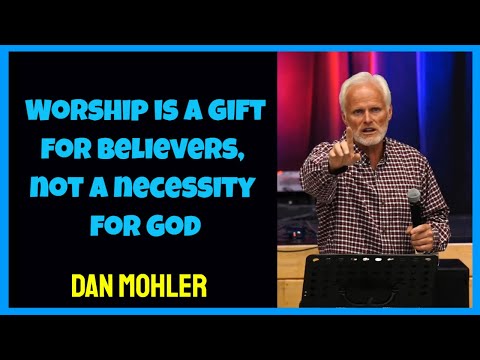 ✝️ Worship is a gift for believers, not a necessity for God - Dan Mohler