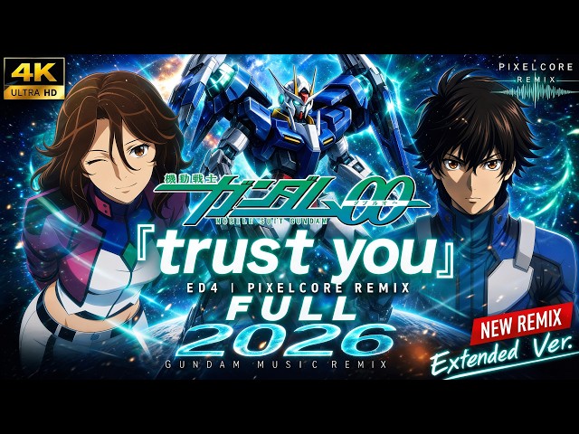 Gundam Music 2026『trust you』 機動戦士ガンダム 00 ED4 | Pixelcore