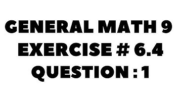 9th Class General Math, Chapter 6, Exercise 6.4 Question 1 Complete