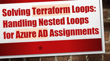 Solving Terraform Loops: Handling Nested Loops for Azure AD Assignments
