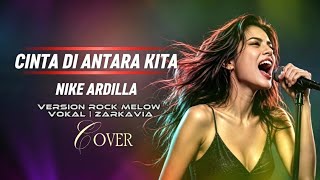CINTA DI ANTARA KITA | NIKE ARDILLA COVER ROCK MELLOW  SUARA CEWEK SERAK HABIS | VIRAL HITS POPULER