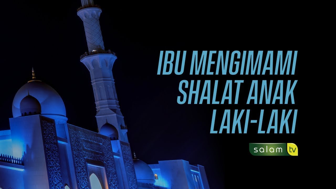 Apakah Boleh Ibu Mengimami Anak Laki Laki Ustadz Zulham Effendi M Pd I Youtube