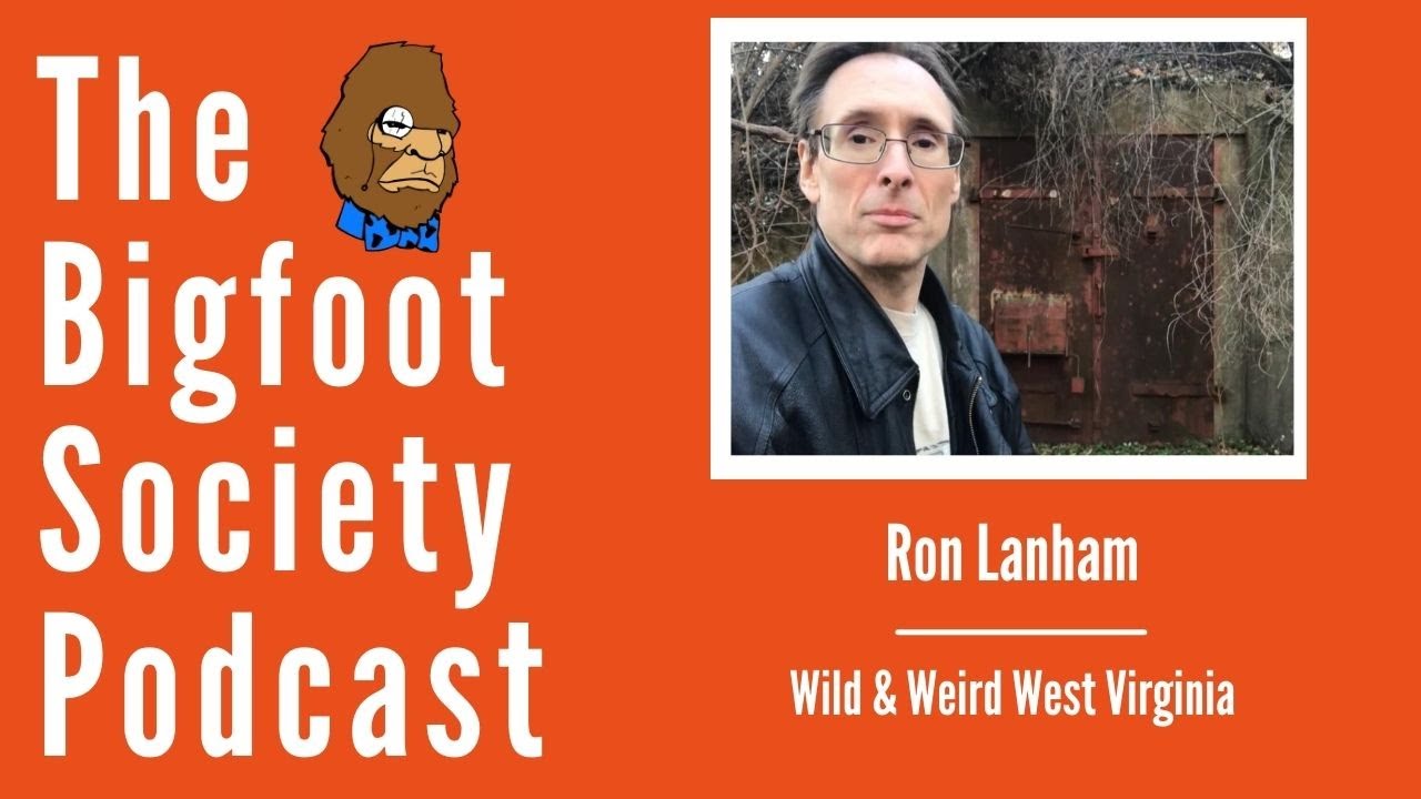 Mothman Encounters and Radioactive Bigfoot | Wild and Weird West Virginia | Ron Lanham