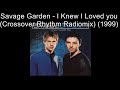Savage Garden - I Knew I Loved You (Crossover Rhythm Radiomix) (1999)
