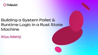 Building a System Pallet & Runtime Logic in a Rust State Machine