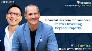 123 - Financial Freedom for Founders: Smarter Investing Beyond Property | Terry Tran