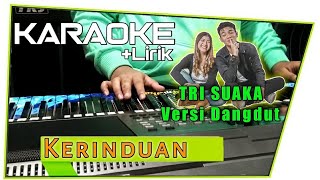 KERINDUAN TRI SUAKA | RHOMA IRAMA | KARAOKE LIRIK