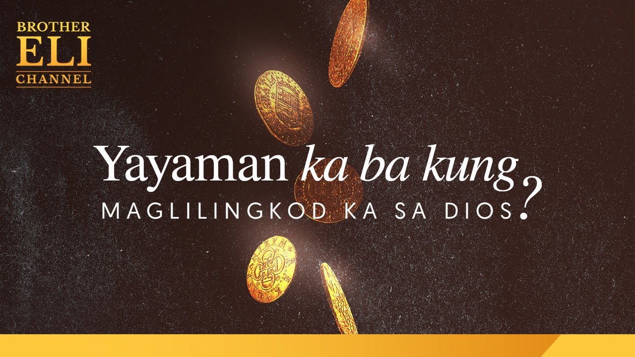Totoo bang yayaman ka kung maglilingkod ka sa Dios? | Brother Eli Channel