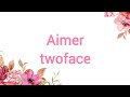 Aimer - twoface Lyrics