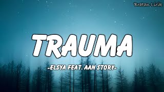 Elsya, Aan Story - Trauma | Lirik Lagu (Mix Playlist)