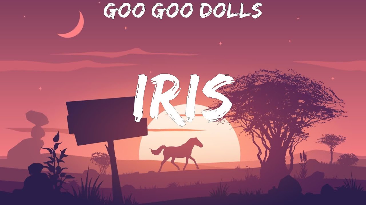 Goo Goo Dolls Iris lyrics YouTube
