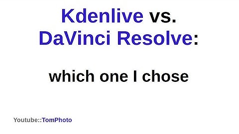 DaVinci Resolve vs. Kdenlive - which video editor is better