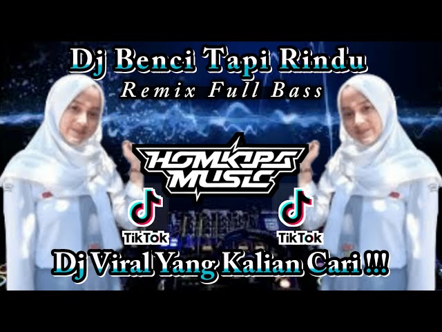 DJ BENCI TAPI RINDU REMIX FULL BASS || HOMKIPA MUSIC class=